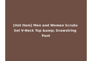 [Hot Item] Men and Women Scrubs Set V-Neck Top &amp; Drawstring Pant