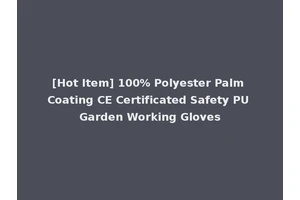 [Hot Item] 100% Polyester Palm Coating CE Certificated Safety PU Garden Working Gloves