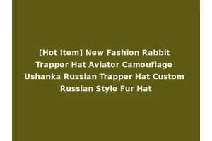 [Hot Item] New Fashion Rabbit Trapper Hat Aviator Camouflage Ushanka Russian Trapper Hat Custom Russian Style Fur Hat