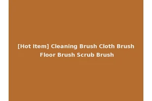 [Hot Item] Cleaning Brush Cloth Brush Floor Brush Scrub Brush