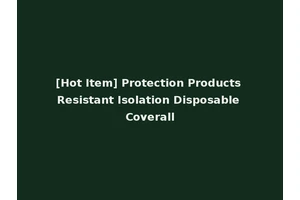[Hot Item] Protection Products Resistant Isolation Disposable Coverall