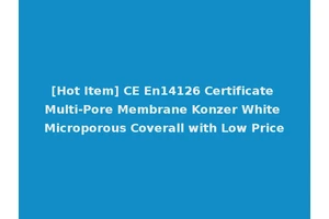 [Hot Item] CE En14126 Certificate Multi-Pore Membrane Konzer White Microporous Coverall with Low Price