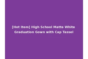 [Hot Item] High School Matte White Graduation Gown with Cap Tassel