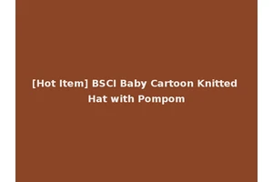 [Hot Item] BSCI Baby Cartoon Knitted Hat with Pompom