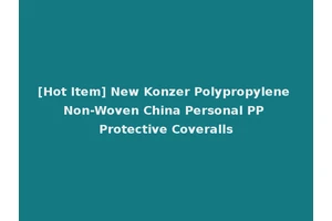 [Hot Item] New Konzer Polypropylene Non-Woven China Personal PP Protective Coveralls