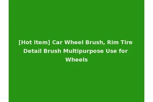 [Hot Item] Car Wheel Brush, Rim Tire Detail Brush Multipurpose Use for Wheels