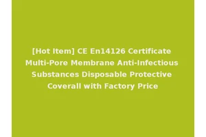 [Hot Item] CE En14126 Certificate Multi-Pore Membrane Anti-Infectious Substances Disposable Protective Coverall with Factory Price