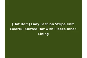[Hot Item] Lady Fashion Stripe Knit Colorful Knitted Hat with Fleece Inner Lining