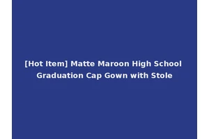 [Hot Item] Matte Maroon High School Graduation Cap Gown with Stole