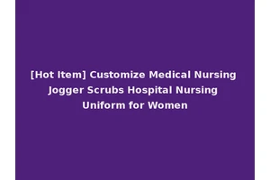 [Hot Item] Customize Medical Nursing Jogger Scrubs Hospital Nursing Uniform for Women